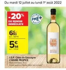 du mardi 12 juillet au lundi 1º août 2022  -20%  de remise immédiate  6%  lel:907  5  44 le 725   l.g.p. côtes de gascogne l'heure propice  banc molex 750  este sen er blanc secetro  pme+  crea  l'h