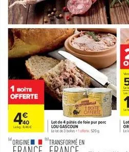 1 boite offerte  40 lekg 46  1 boite offerte  lot de 4 pátés de foie pur porc lou gascoun  le lot de 3 bobes1f520g