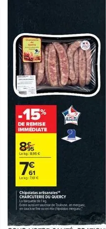 200  -15%  de remise immédiate  895  lekg:8,95   61 lekg:7,61   laos  artgal  chipolatas artisanales charcuterie du quercy la boquete de 1 kg  existe aussi en saucisse de toulouse, en merguez en sau