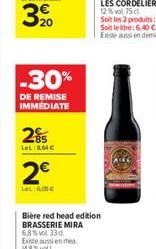20  -30%  DE REMISE IMMÉDIATE  285  Le 64  2  LeL:600  Bière red head edition  BRASSERIE MIRA  6,8% vol 33 d.  Existe aussi en es (4.8%vol)