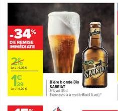 -34%  DE REMISE IMMEDIATE  26  Lel.63  139 LeL: 4,20   Bière blonde Bio  SARRIAT  5% vol 33 d.  Existe aussi à la mytie Bio (4%vol).