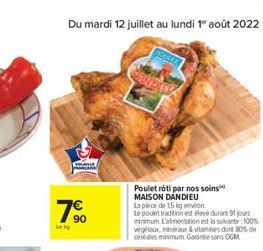 Le b  Du mardi 12 juillet au lundi 1º août 2022  YOLARIS  90  Poulet rôti par nos soins MAISON DANDIEU La pièce de 15 kg environ  Le poulet tation est élevé durant 91 jours  minimum. L'alimentation es