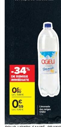 0%  LeL: 0,60   59 LeL: 0,40   OGEU  -34% Limonade  DE REMISE IMMEDIATE  Limonade des neiges OGEU  15L