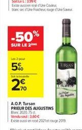 -50%  SUR LE 2  Les 2 pour  5%  Sot is bod  70  TURSAN  A.O.P. Tursan  PRIEUR DES AUGUSTINS Blanc 2020.75 d  Vendusel: 3,60   Existe aussi en rosé 2021 rouge 2019