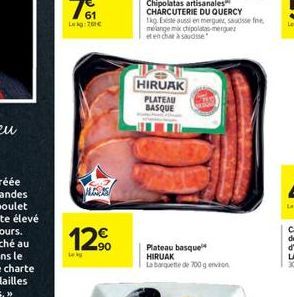 Leg: 261  MACK  12.?  Leg  Chipolatas artisanales CHARCUTERIE DU QUERCY  1kg. Existe aussi en mergue, sausse fine melange mix chipolatas meru et en char à sausse  HIRUAK PLATEAU BASQUE  Plateau basqu