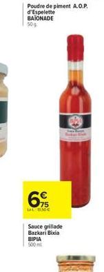 Poudre de piment A.O.P. d'Espelette BAIONADE 509  69  LeL: 01.50  Sauce grillade Bazkari Bixia BIPIA 500ml