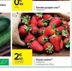 Lekg  N  99  50  La ba Leg: 10  Tomates grappes vrac Catégote  Fraises rondes Categorie 1 La barquette de 250g