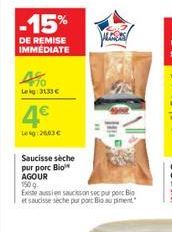 -15%  DE REMISE IMMÉDIATE  490  Lekg:3133  4  Lekg:26,03  Saucisse sèche  pur porc Bio AGOUR 150g  Exte aussien saucson sec purporc Bio et saucisse seche purport Bio au piment