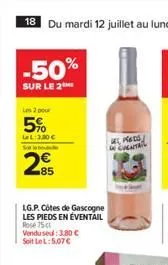 -50%  sur le 2  les 2 pour  5%  lel: 3,00   s  85  lg.p. côtes de gascogne les pieds en éventail  rose 75 vendu seul: 3.80  soit lel:5.07  preds cuental