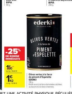 -25%  DE REMISE IMMEDIATE  1%  Lekg: 1.62   192  ederki  EPICERIE FIRE  OLIVES VERTES  à la farce de  PIMENT ESPELETTE  BUSINZANLA