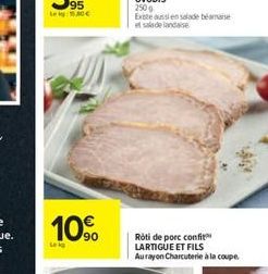 10%  90  Leig  2500  Existe aussi en salade béarnaise et saladelandaise  Rôti de porc confit LARTIGUE ET FILS Aurayon Charcuterie à la coupe