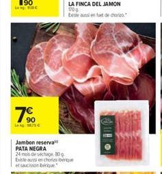 7?0  Jambon reserva PATA NEGRA  24 mois de séchage 80g Existe aussi en choto b et saucisson berique