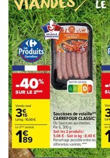 Produits  Carrefour  -40%  SUR LE 2  Vendu se  39  Lekg: 10,50   Le 2 produ  1?9?  VOLABLE FRANCAISE  MUTH-SCORE  Bringi