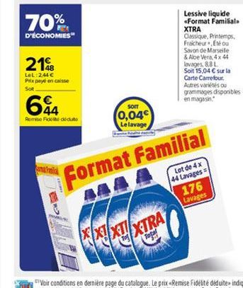 70%  D'ÉCONOMIES  218  LeL:244 Prix payé en caisse  Sot  644    Remese Fide dedute  SOIT  (0,04  Le lavage  Format Familial  Lot de 4x 44 Lavages= 176 Lavages  XT XTRA  Topal  BAO  Lessive liquide