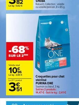 -68%  SUR LE 2  Vendu soul  10%  Lekg: 3,65   Le 2 produt  351  & PERING  ONE  Croquettes pour chat stérilisé PURINA ONE  Saumon ou boeuf, 3 kg. Soit les 2 produits: 14,47  - Soit le kg: 2,41