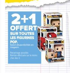 2+1  OFFERT  SUR TOUTES  LES FIGURINES POP.  Selon disponibilités en magasin  Panachage possible  Remise effectuée sur le moins cher des 3