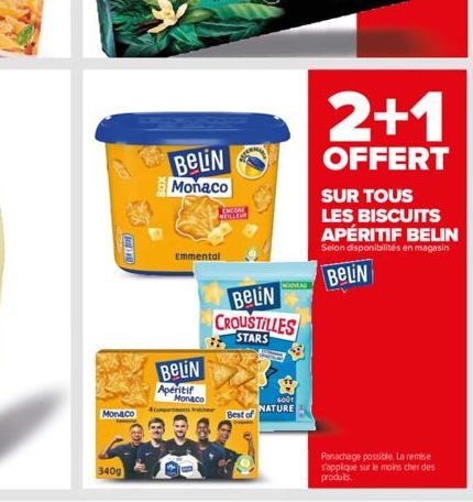 Bellvill  Monaco  340g  A  BELIN  Monaco  BELIN  Emmental  Apéritif  Monaco  ECEDAR MEILLEMM  BELIN CROUSTILLES  STARS  NORVENT  Best of  GOUT NATURE  2+1  OFFERT  SUR TOUS LES BISCUITS APÉRITIF BELIN