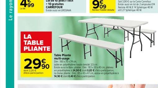 Le lot  LA  TABLE PLIANTE  29%  dont 2,20  d'éco-participation  H  Table Pliante multi-usage  Dim: 180 x 70 x 74 cm,  table en  haute densité 3,5 cm  90 Existe aussi le Banc pliable: Dim: 183 x 30 x