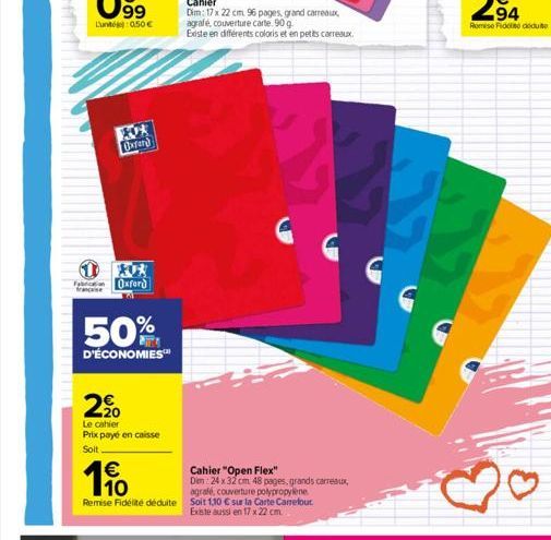 99  Lun 050  Oxford  Fabion Oxford  50%  D'ÉCONOMIES  20  Le cahier  Prix payé en caisse  Soit   10  Cahier "Open Flex"  Dim 24 x 32 cm 48 pages, grands carreaux, agrafe, couverture polypropylene.