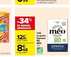 -34%  DE REMISE IMMÉDIATE  12%  Lekg: 12,85   848    Lekg:8,48   Café en grains Espresso Bio  MEO 1Kg  méo  2013  BIO  ESPRESSO CE????