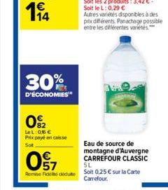 30%  D'ÉCONOMIES  092  LeL:05  Prix payé en caisse  Sot    097  Remse Ficte dedute  Autres variétés disponibles à des prix différents. Panachage possible entre les différentes variétés.***  Eau de s