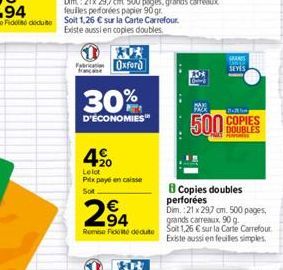 *0*  Fabrication Oxford  30%  D'ÉCONOMIES  4?00  Lelot Prix payé en caisse Sot  Copies doubles perforées  294  Dim.:21 x 297 cm. 500 pages,  grands carreaux. 90 g.  Rome Fide dedut Soit 1,26  sur la