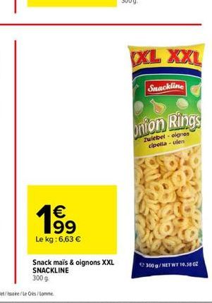 199  Le kg: 6,63   Snack maïs & oignons XXL SNACKLINE 300 g  XL XXL  Snackline  onion Rings  Zwiebet- oignon cipolla-ulen  300 g/NET WT 10.58 02