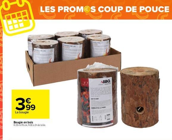 MODELO 4006  399  La bougie  LES PROMOS COUP DE POUCE  Bougie en bois H 20xd 15 cm, 1h30 à 2h de brüle  POSTEL 2000  JA  S  ABBQ