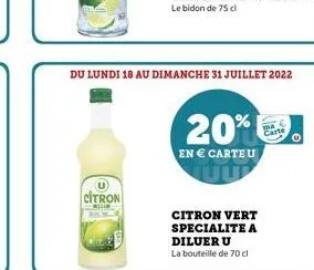 citron  nicia  du lundi 18 au dimanche 31 juillet 2022  20%  en  carteu uu  citron vert specialite a diluer u  la bouteille de 70 cl