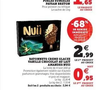 nuii  batonnets creme glacee  vanille chocolat au lait amandes nuii  la boite de 4 (soit 268 g) promotion également valable sur d'autres parfums et grammages. voir disponibilités  soit les 2 produits