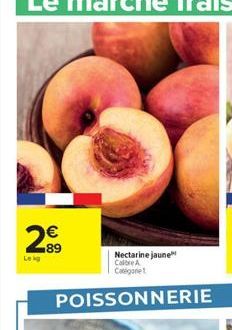 2.89  Le g    Nectarine jaune" Caltre A Categorie  POISSONNERIE