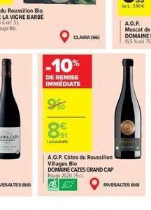 CLAIRA (66)  -10%  DE REMISE IMMÉDIATE  9%  8  Labou  A.O.P. Côtes du Roussillon Villages Bio DOMAINE CAZES GRAND CAP Rouge 2020.75cl  RIVESALTES (66)