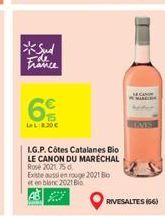 France  6  LeL:8.30  LG.P. Côtes Catalanes Bio LE CANON DU MARÉCHAL Rose 2021, 75d  Existe aussi en rouge 2021 Bo et en blanc 2021 Bio  MECAN  RIVESALTES (66)