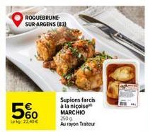 ROQUEBRUNE-SUR-ARGENS (83)  5%  Lelg: 22,40   Supions farcis à la niçoise MARCHIO 250g Au rayon Traiteur