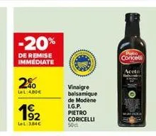 -20%  de remise immédiate  2%  lel:4,80  192  lel:384  vinaigre balsamique de modène l.g.p. pietro coricelli  50cl  piebo coricelli  aceta  blafr