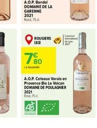 A.O.P. Bandol DOMAINE DE LA GARENNE 2021 Rose, 75 d.  ROUGIERS (83)  7?0  La bouto  Cou  A.O.P. Coteaux Varois en Provence Bio Le Volcan DOMAINE DE POULAGNIER 2021 Rod 75 cl.  al