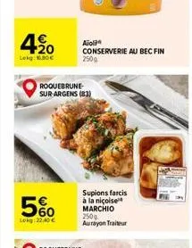 490  lekg: 1.30  5%  lokg: 22,40   roquebrune-sur-argens (83)  aïolt  conserverie au bec fin 250g  supions farcis à la niçoise marchio 250g. aurayon traiteur