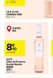 I.G.P. du Var CHAPEAU GRIS Rose,75 cl  FLAYOSC  8%  Labouto  A.O.P.  Côtes de Provence  Grande Récolte  BERNE  2021 Rose,75 cl  WORL