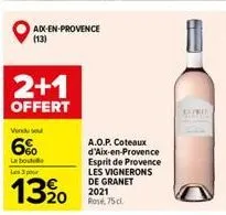 aix-en-provence (13)  2+1  offert  vendu se  6%  la bout les 3 pour  13?0  a.o.p. coteaux d'aix-en-provence esprit de provence les vignerons de granet 2021 rose, 75 cl.  pa