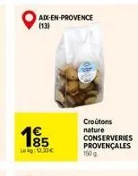 aix-en-provence  (13)  185  leg: 12.30  croutons nature conserveries provençales  150 g