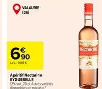 valaurie (26)  6%  lel:9.80  apéritif nectarine eyguebelle  12% vol, 70 cl autres variétés disponibles en magasin  n  nectarine