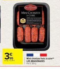 39  L:12.34  OCCITANES  MINI CHORIZOS A CUIRE  Mini chorizos frais à cuire LES BRASERADES Pa 320g