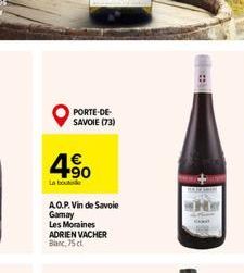 PORTE-DE-SAVOIE (73)  4?0  La bout  A.O.P.Vin de Savoie Gamay Les Moraines ADRIEN VACHER Bianc, 75 ct