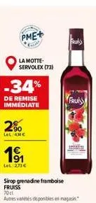 pme+  come  la motte servolex (73)  -34%  de remise immediate  2%  lel:anc  91  lel: 273  fruk  fruis  sirop grenadine framboise fruiss  70 ct  autres vies disponibles en magasin