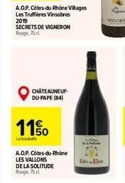 a.o.p. côtes-du-rhône villages les truffières vinsobres 2019  secrets de vigneron rouge, 75 cl  chateauneuf-du-pape (84)  11%  labout  a.o.p. côtes-du-rhône  les vallons  de la solitude  rouge, 75 cl