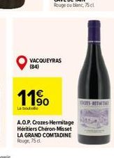 11?0  La boutelle  VACQUEYRAS (84)  A.O.P. Crozes-Hermitage Héritiers Chéron-Misset LA GRAND COMTADINE Rouge, 75 cl.  CRES-REST