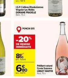 i.g.p. collines rhodaniennes viognier les molles domaine pradelle blanc, 75 cl  poncin (01)  -20%  de remise immédiate  8%  lel: 1133  6%  lel:907 