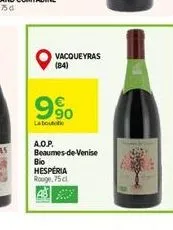 vacqueyras (84)  990  la boutsidio  a.o.p.  beaumes-de-venise  bio hesperia rouge,75 cl  4: