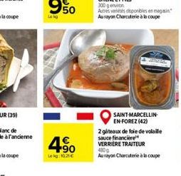 4.50  Lekg: 10.21  SAINT-MARCELLIN EN-FOREZ (42)  2 gateaux de foie de volaille sauce financière  VERRIÈRE TRAITEUR 480g  Au rayon Charcuterie à la coupe