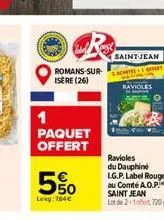 romans-sur-isère (26)  5%  lokg:764  1 paquet offert  ravioles du dauphiné lg.p. label rouge au comté a.o.p saint jean lot de 2+1, 720 g  saint jean aches offe ravic